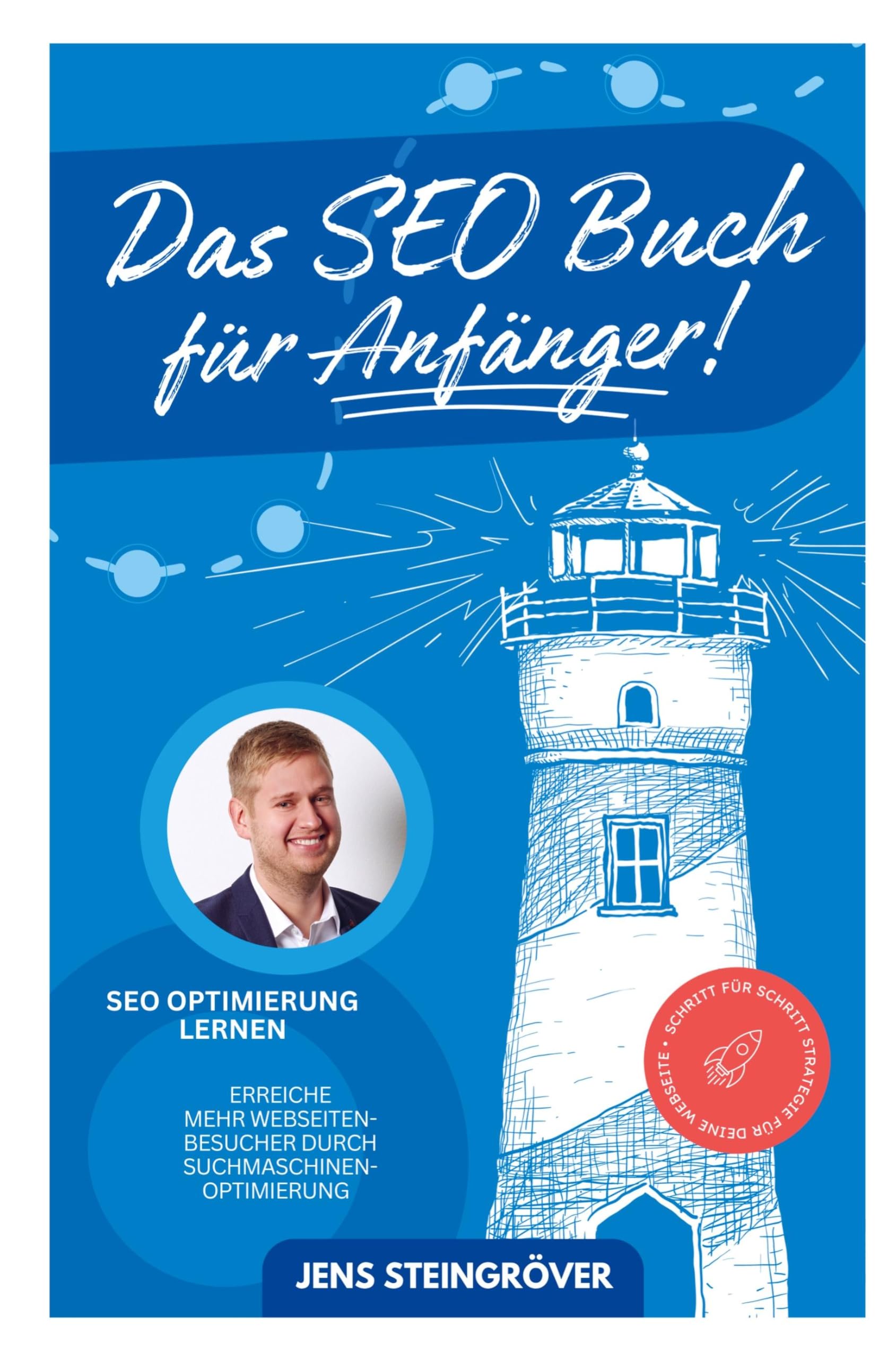 Das SEO Buch für Anfänger - SEO Optimierung lernen: Erreiche mehr Webseiten-Besucher durch Suchmaschinenoptimierung - Schritt für Schritt Strategie fü Computer Science