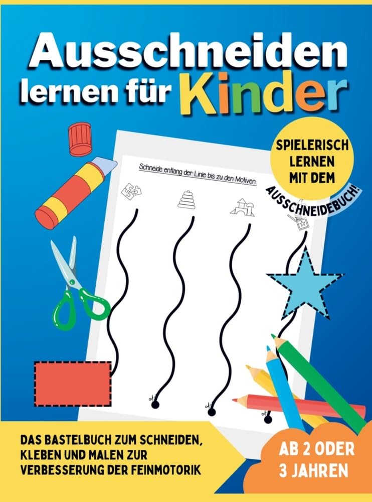 Ausschneiden lernen für Kinder ab 2 oder 3 Jahren: Das Bastelbuch zum Schneiden, Kleben und Malen zur Verbesserung der Feinmotorik - Spielerisch lernen mit dem Ausschneidebuch! Law