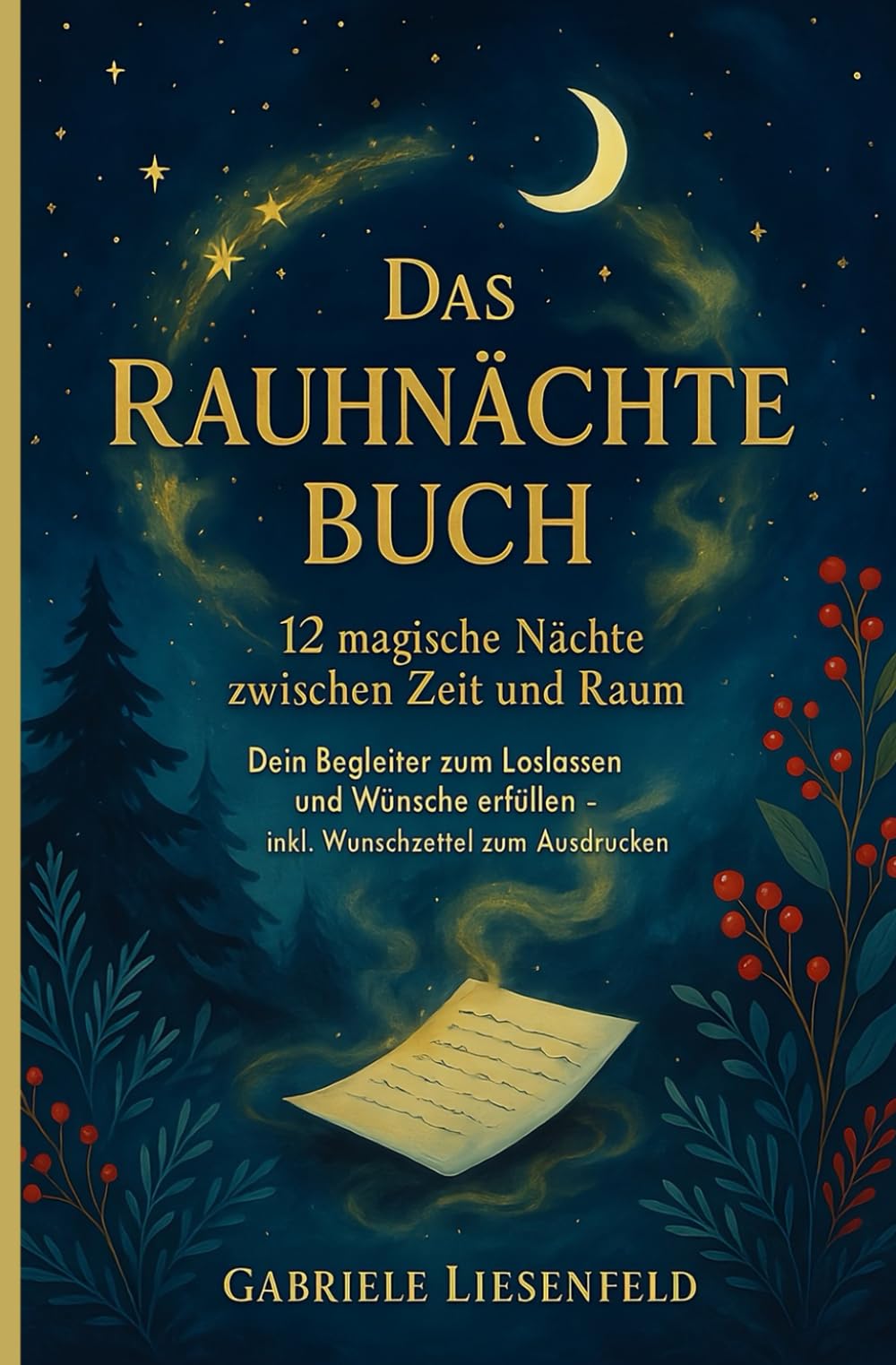 Das Rauhnächte Buch - 12 magische Nächte zwischen Zeit und Raum: Dein Begleiter zum Loslassen und Wünsche erfüllen - inkl. Wunschzettel zum Ausdrucken Fairy Tales & Legends