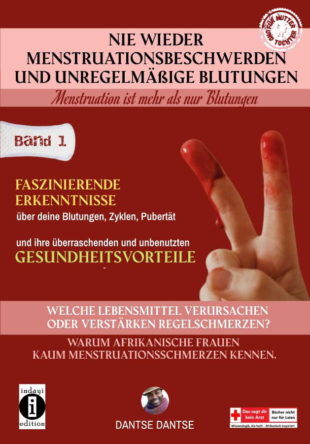 Nie wieder Menstruationsbeschwerden und das Ende von unregelmäßigen Blutungen – Menstruation ist mehr als nur Blutungen - für Mütter und Töchter: Band ... verursachen oder verstärken Regelschmerzen? Medicine