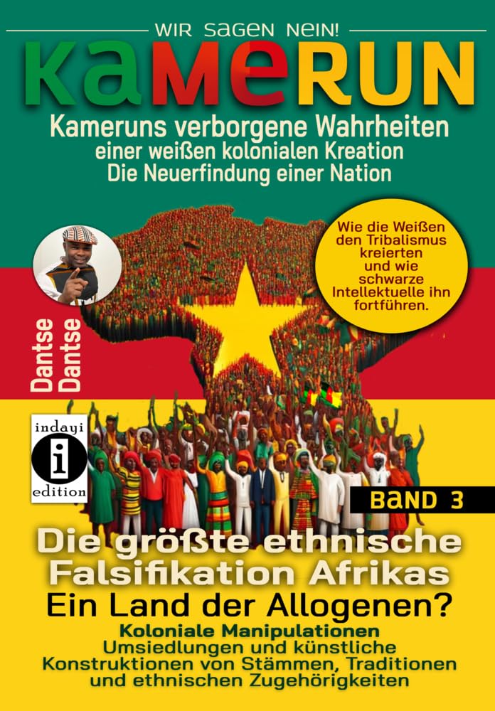 Kamerun, wir sagen Nein: verborgene Wahrheiten einer weißen kolonialen Kreation - die Neuerfindung einer Nation - Band 3: Die größte ethnische Falsifikation Afrikas - Ein Land der Allogenen? Medicine