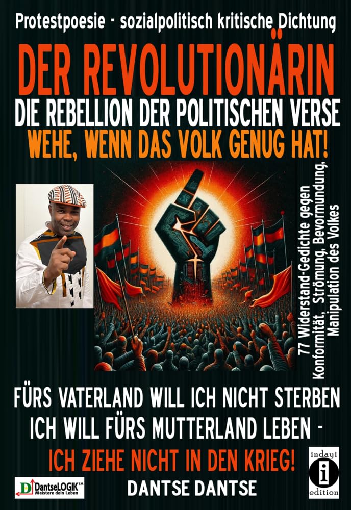 DER REVOLUTIONÄRIN - Die Rebellion der politischen Verse: wehe, wenn das Volk genug hat: Fürs Vaterland will ich nicht sterben, ich will fürs ... sprengen - für Aufbruch und Emanzipation) Poetry