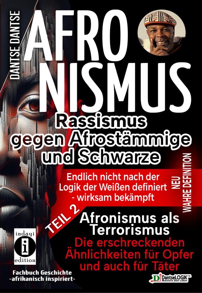 AFRONISMUS - Rassismus gegen Afrostämmige und Schwarze - NEUE WAHRE DEFINITION – endlich nicht nach der Logik der Weißen - Band 2 - Afronismus als ... Rassismus und seiner Fortsetzung durch KI Medicine