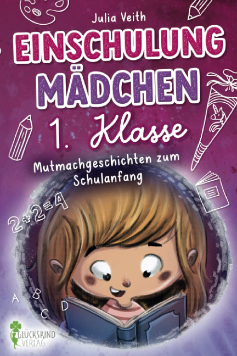 Einschulung Mädchen 1. Klasse: Mutmachgeschichten zum Schulanfang inkl. Mutmach-Bilder zum Ausdrucken Parents & Children