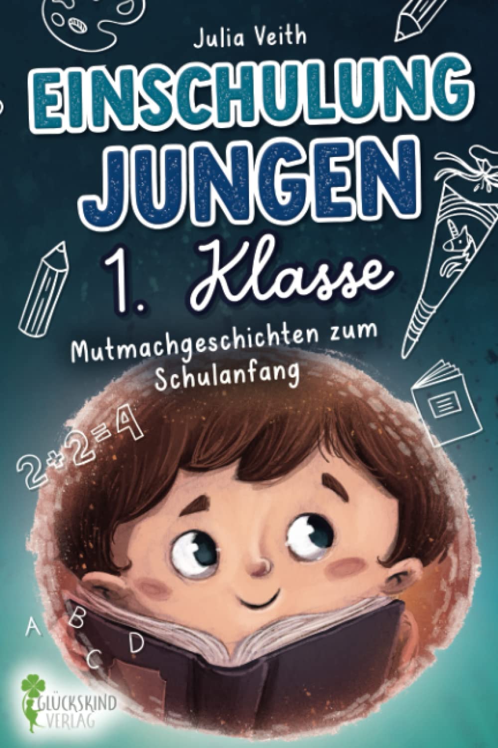 Einschulung Jungen 1. Klasse: Mutmachgeschichten zum Schulanfang inkl. Mutmach-Bilder zum Ausdrucken Parents & Children