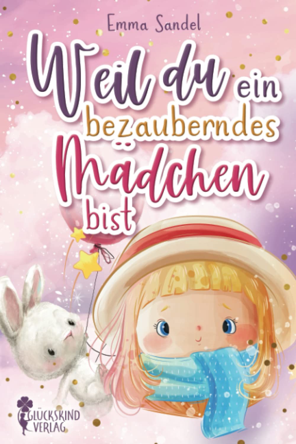 Weil du ein bezauberndes Mädchen bist: Inspirierende Geschichten über Gefühle, innere Stärke und Selbstvertrauen Parents & Children