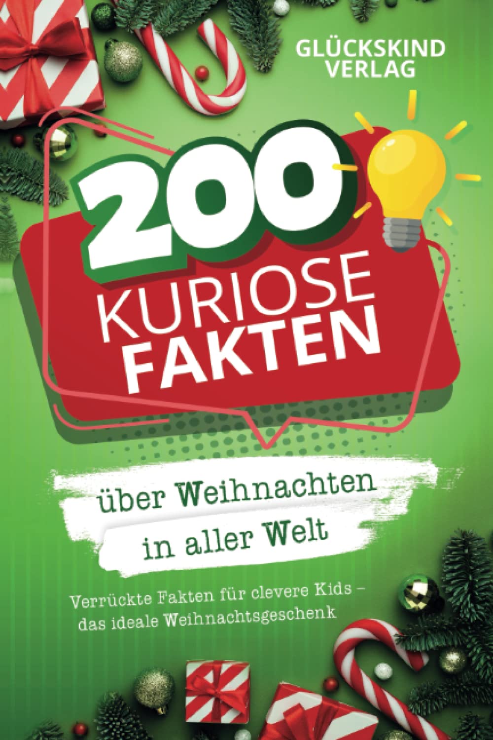 200 kuriose Fakten über Weihnachten in aller Welt: Verrückte Fakten für clevere Kids – Das ideale Weihnachtsgeschenk Lifestyle