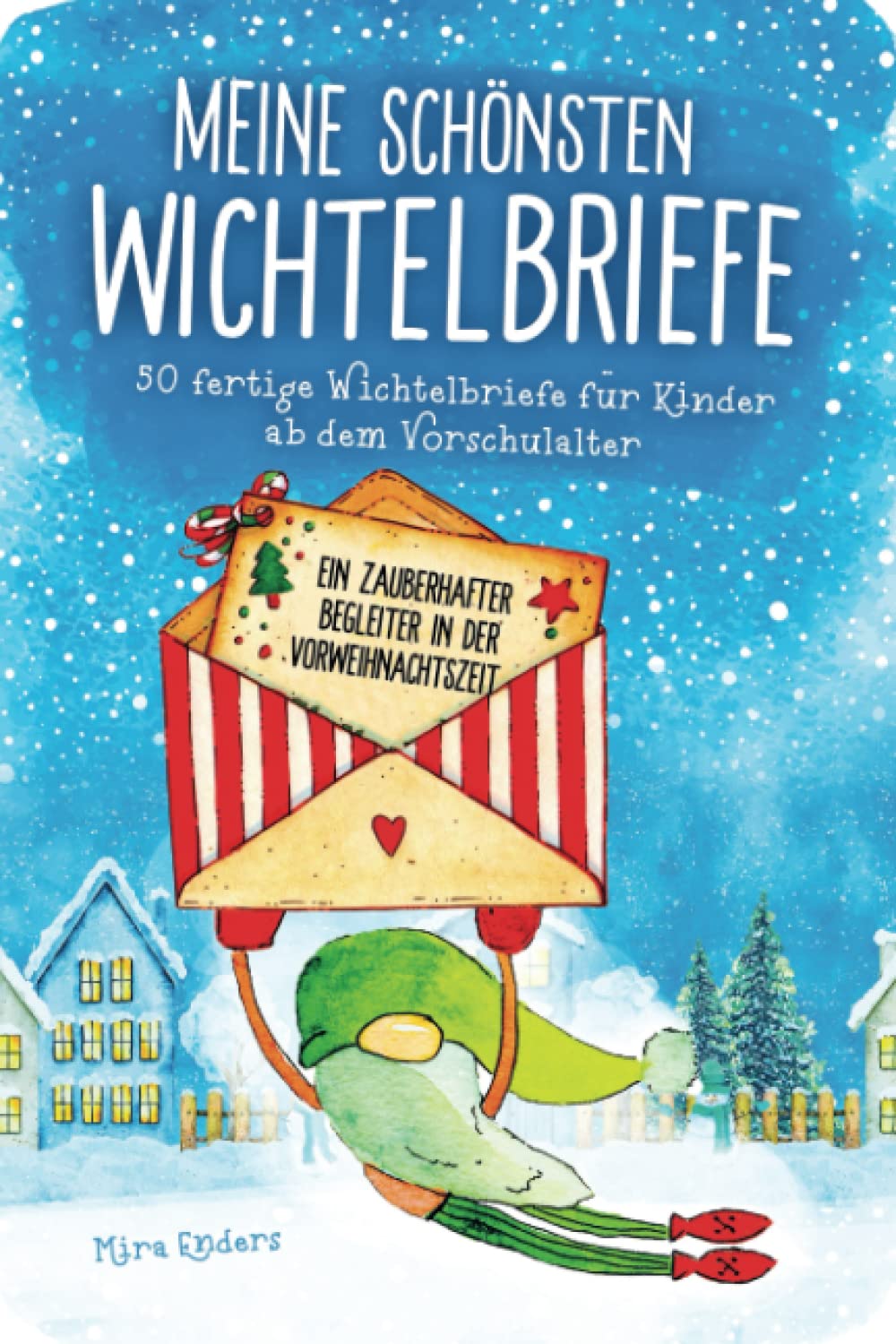 Meine schönsten Wichtelbriefe – 50 fertige Wichtelbriefe für Kinder ab dem Vorschulalter: Ein zauberhafter Begleiter in der Vorweihnachtszeit Lifestyle