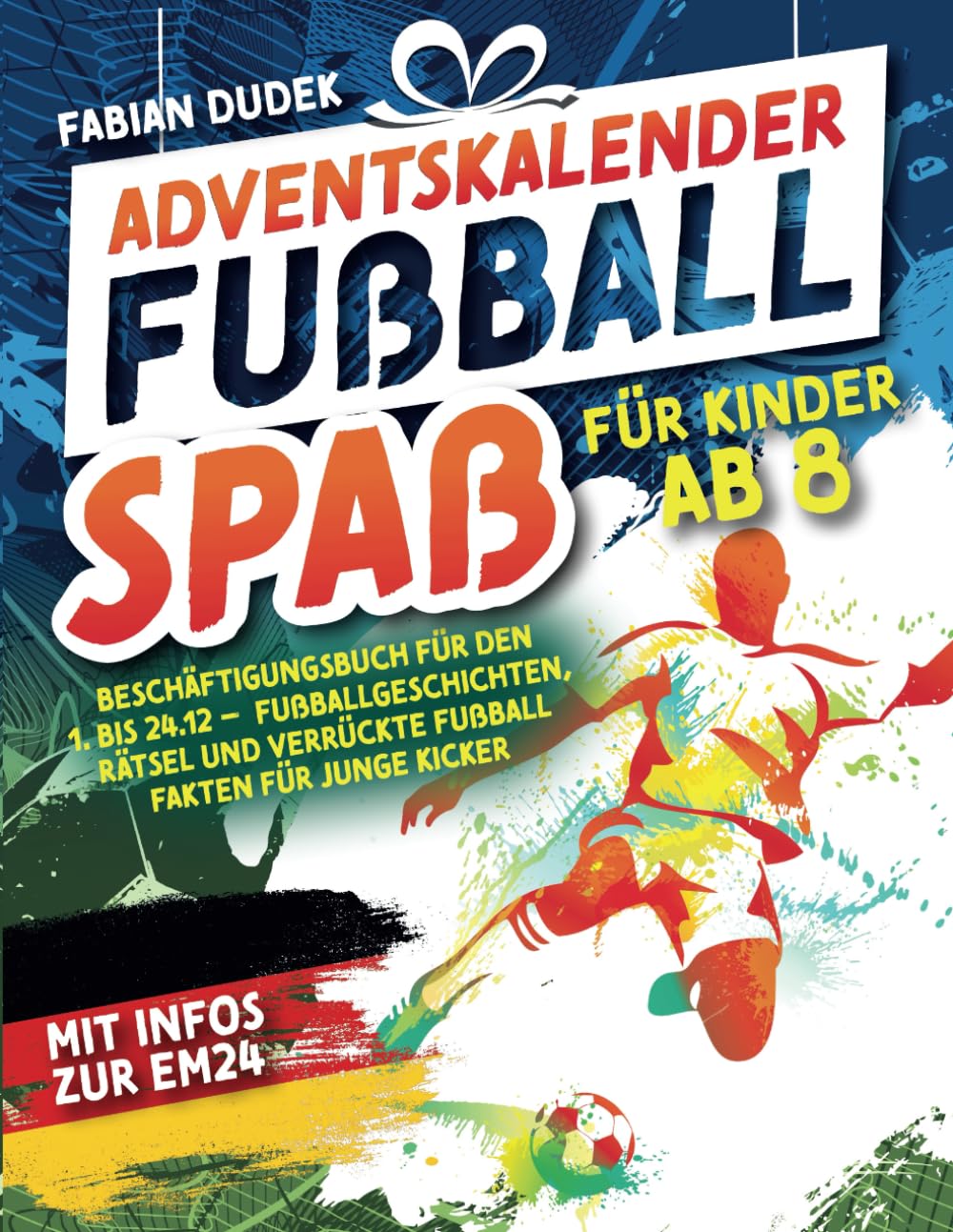 Adventskalender "Fußball Spaß für Kinder ab 8" – Beschäftigungsbuch für den 1. bis 24.12.: Mit Infos zur EM24 Parents & Children