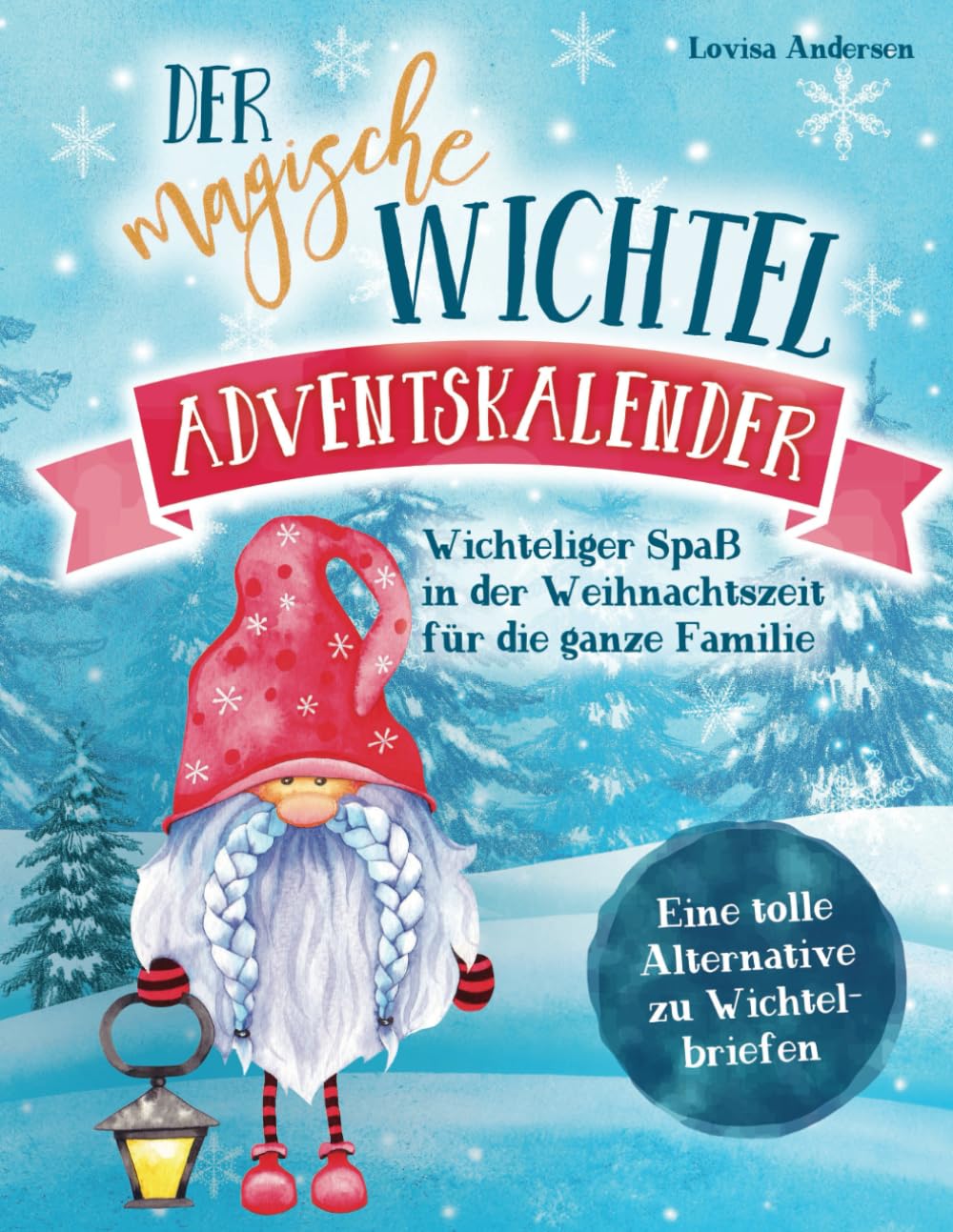 Der magische Wichtel Adventskalender: Wichteliger Spaß in der Weihnachtszeit für die ganze Familie – Eine tolle Alternative zu Wichtelbriefen book