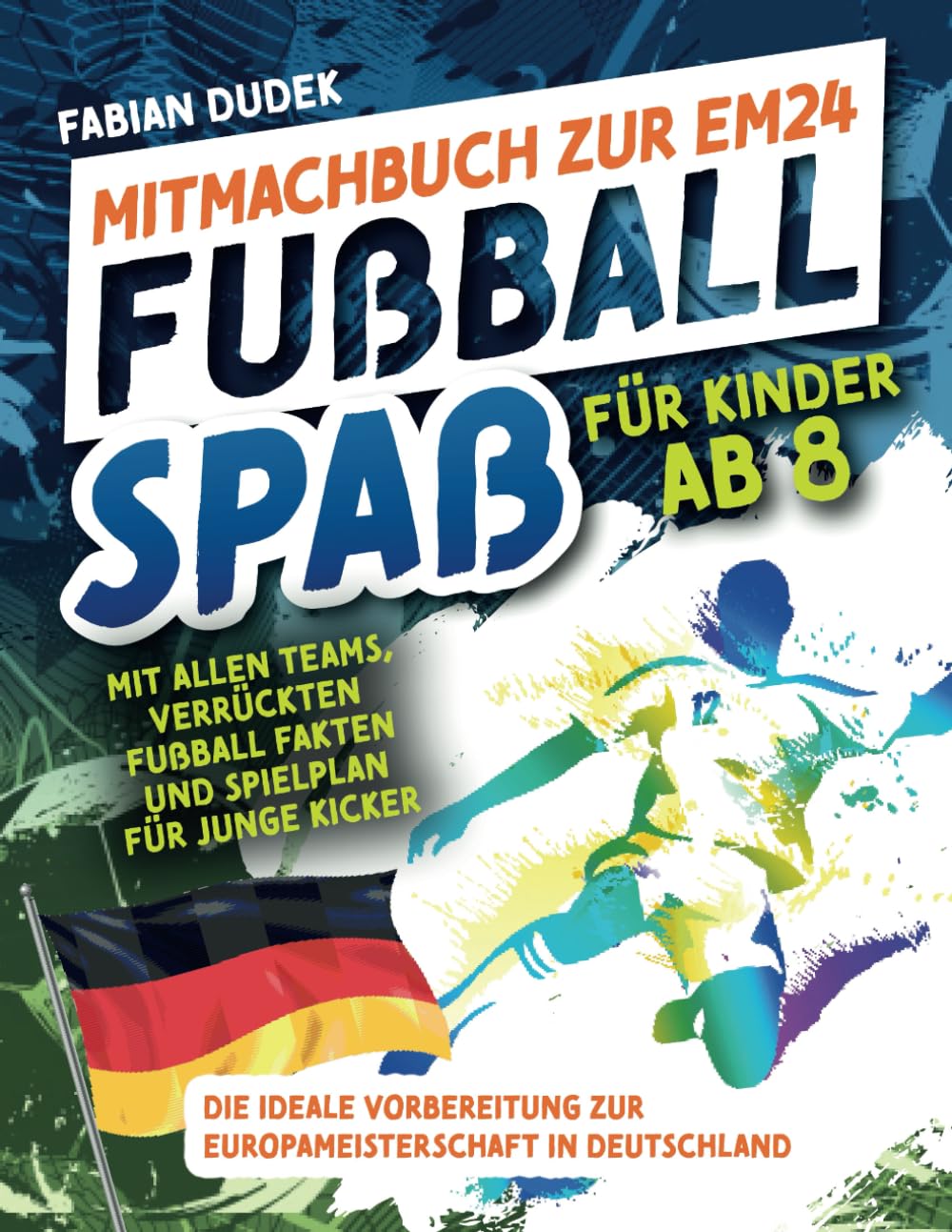 Mitmachbuch zur EM24 Fußball Spaß für Kinder ab 8: Mit allen Teams, verrückten Fußball Fakten und Spielplan für junge Kicker – Die ideale Vorbereitung zur Europameisterschaft in Deutschland Parents & Children