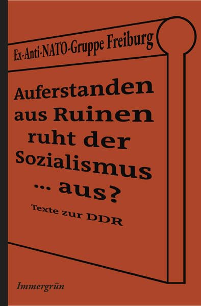 Auferstanden aus Ruinen ruht der Sozialismus … aus?: Texte zur DDR German history