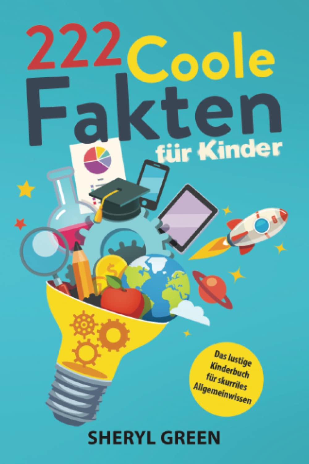 222 Coole Fakten für Kinder: Das lustige Kinderbuch für skurriles Allgemeinwissen - Geschenk für Jungen und Mädchen, Geschenkideen Buch ideal für 8, 9, 10, 11, 12 Jahre Reference Books