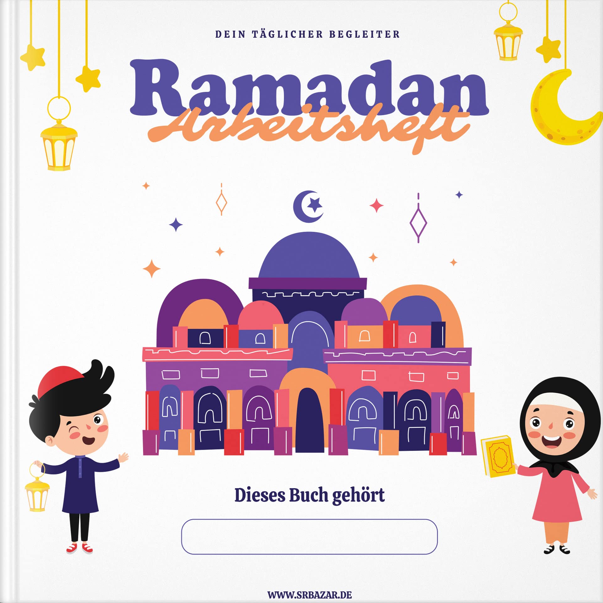 Ramadan Arbeitsheft für Kinder mit den wichtigsten Grundsäulen des Islams Erziehung Glaube Religion Non-fiction