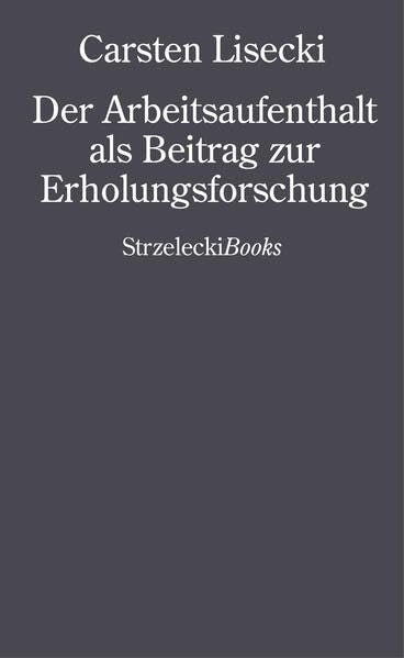 Carsten Lisecki: Der Arbeitsaufenthalt als Beitrag zur Erholungsforschung Contemporary literature