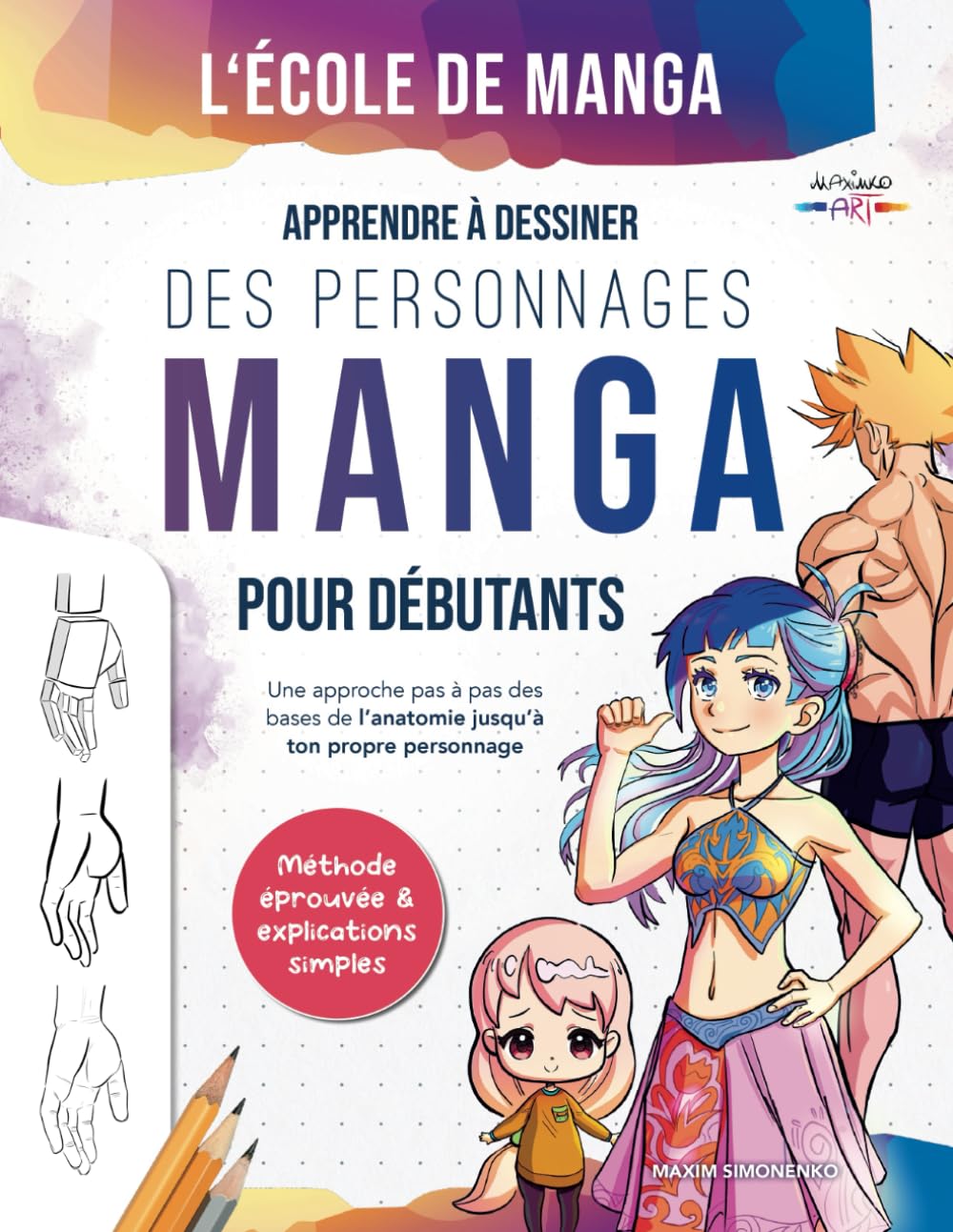 L'école de Manga: Apprendre à dessiner des personnages manga pour débutants | Une approche pas à pas des bases de l’anatomie jusqu’à ton propre personnage - Méthode éprouvée & explications simples Manga
