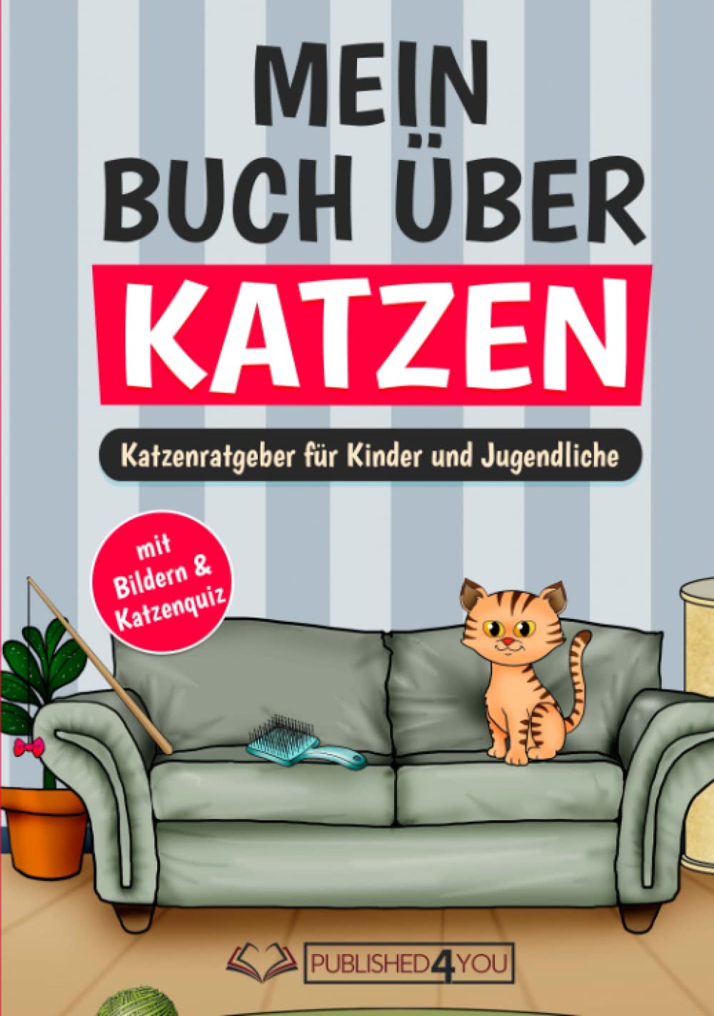 Mein Buch über Katzen: Katzenratgeber für Kinder und Jugendliche (mit Bildern & Katzenquiz) Pets
