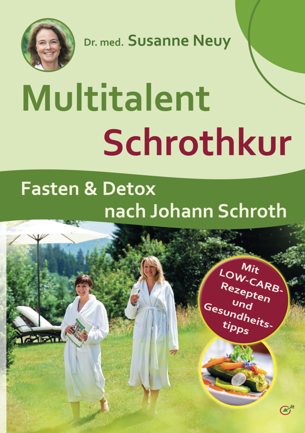 Multitalent Schrothkur: Fasten und Detox nach Johann Schroth. Mit Low-Carb-Rezepten und Gesundheitstipps Medicine