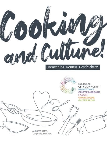 Cooking and Culture!: Grenzenlos. Genuss. Geschichten. book