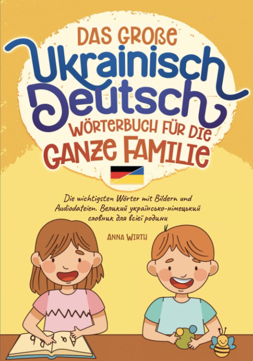 Das große Ukrainisch Deutsch Wörterbuch für die ganze Familie: Die wichtigsten Wörter mit Bildern und Audiodateien. Великий українсько-німецький словник для всієї родини General education