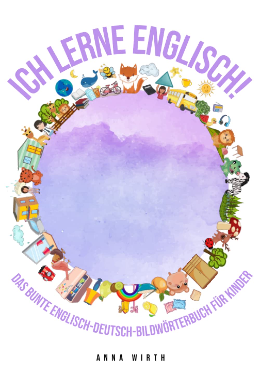Ich lerne Englisch! Das bunte Englisch-Deutsch Bildwörterbuch für Kinder Foreign Languages ​​& Dictionaries