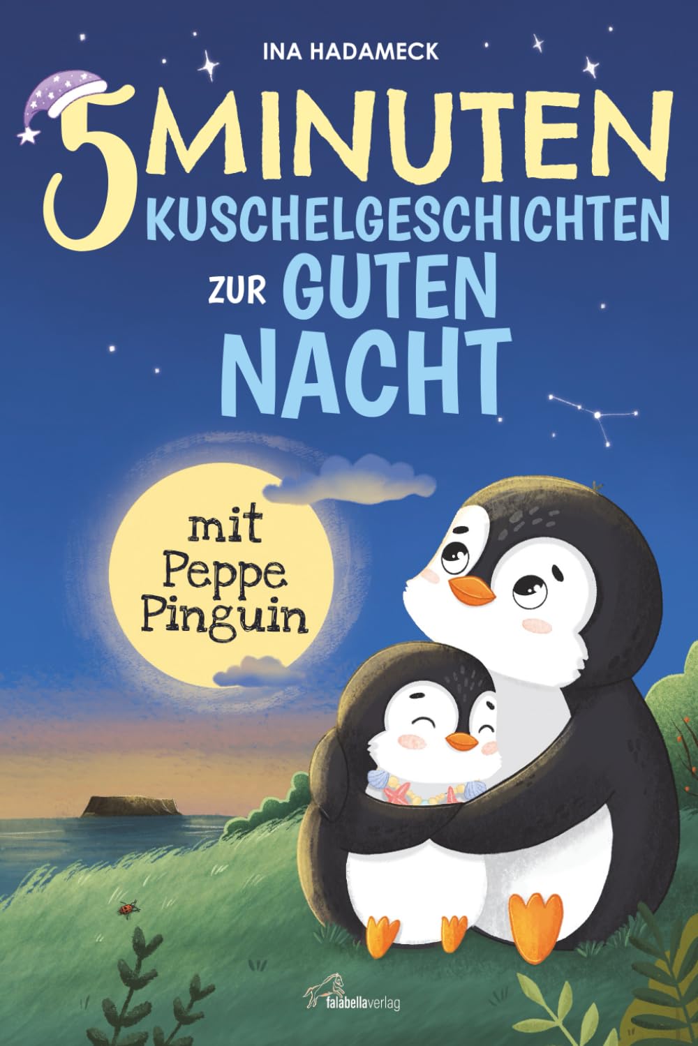 5-Minuten-Kuschelgeschichten zur guten Nacht mit Peppe Pinguin: Liebevolle Gute-Nacht-Geschichten zum Kuscheln & Träumen ab 2 Jahren – Mit sanften Einschlaf-Tipps einer Kindheitspädagogin Non-fiction