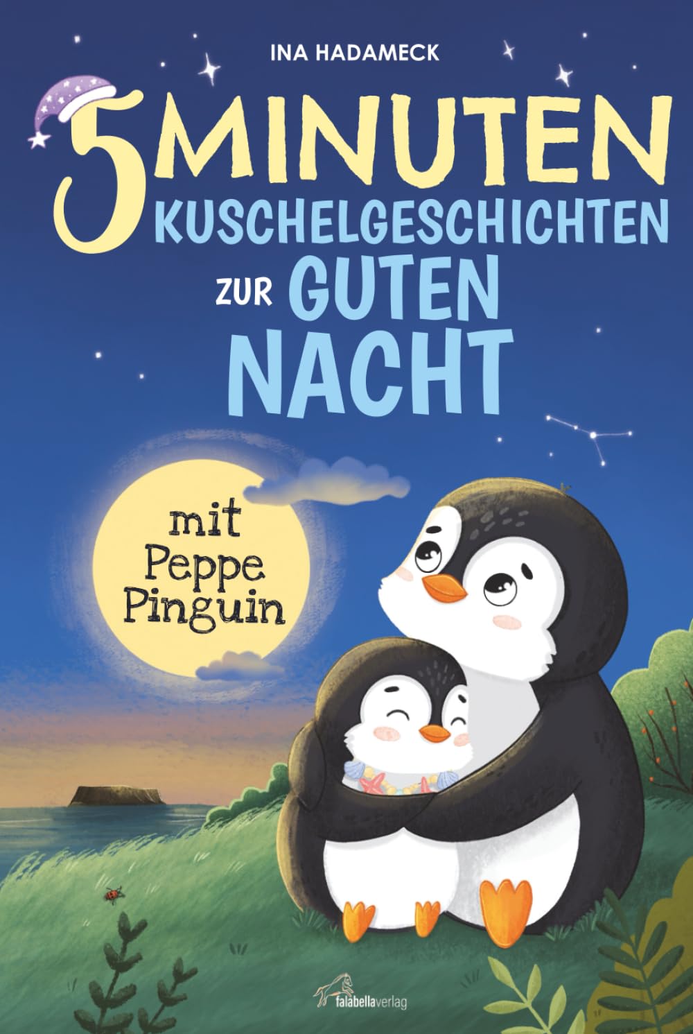 5-Minuten-Kuschelgeschichten zur guten Nacht mit Peppe Pinguin: Liebevolle Gute-Nacht-Geschichten zum Kuscheln & Träumen ab 2 Jahren – Mit sanften Einschlaf-Tipps einer Kindheitspädagogin Non-fiction