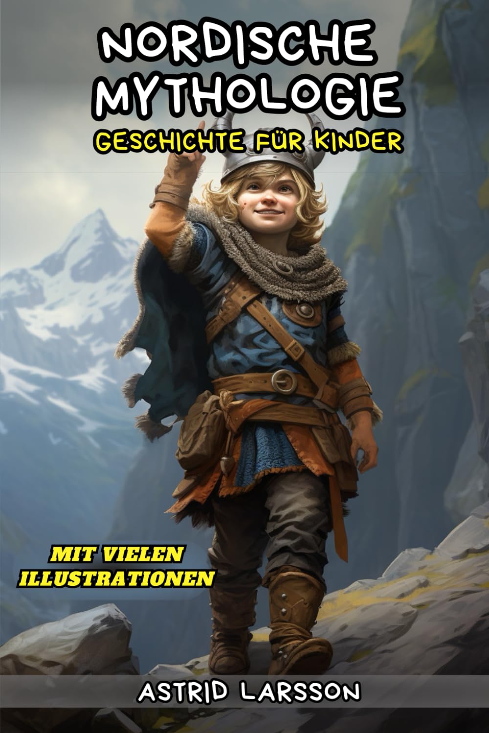Nordische Mythologie - Geschichte für Kinder: Entdecke die faszinierende Welt der nordischen Mythen und Sagen sowie Helden und Götter für Kinder ab 8 Jahren + Blick in die Gegenwart Fairy Tales & Legends