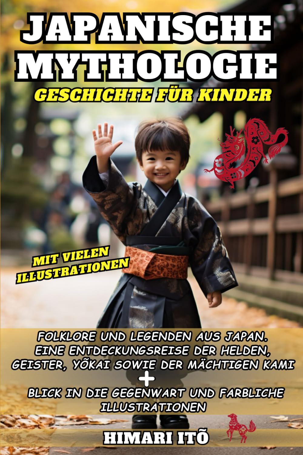 Japanische Mythologie - Geschichte für Kinder: Folklore und Legenden aus Japan. Eine Entdeckungsreise der Helden, Geister, Yokai sowie der mächtigen Kami - mit farblichen Illustrationen Poetry