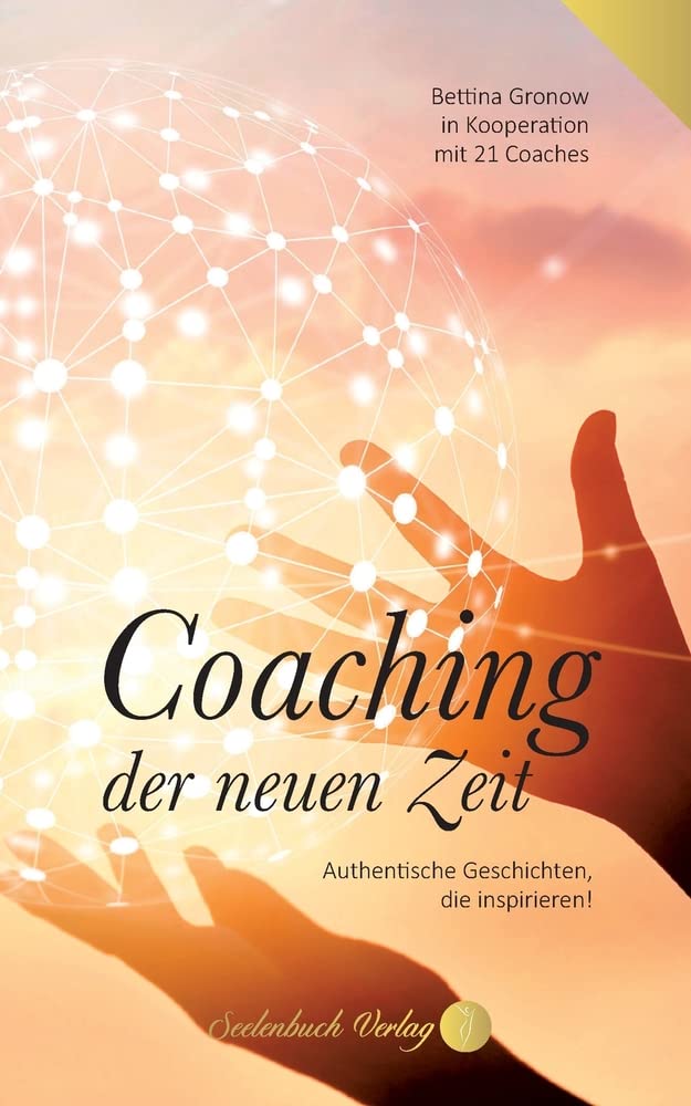 Coaching der neuen Zeit: Authentische Geschichten, die inspirieren. Business, Finance & Career