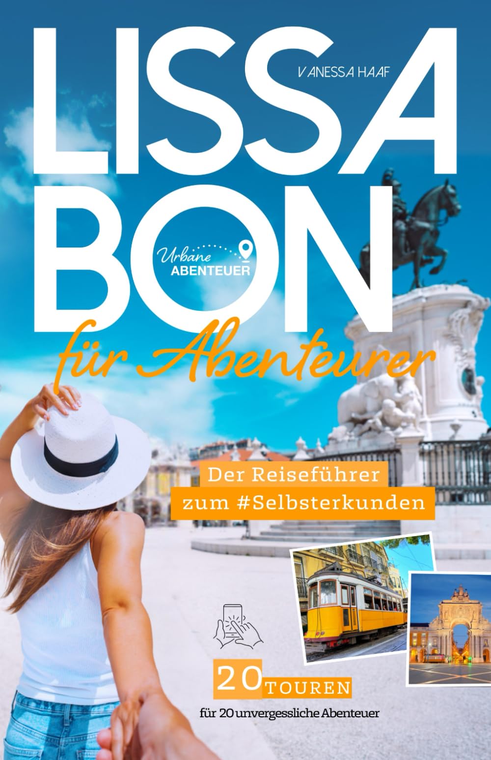 Lissabon für Abenteurer - Der Reiseführer zum Selbsterkunden: 20 Touren für 20 unvergessliche Abenteuer Leisure, Home & Garden