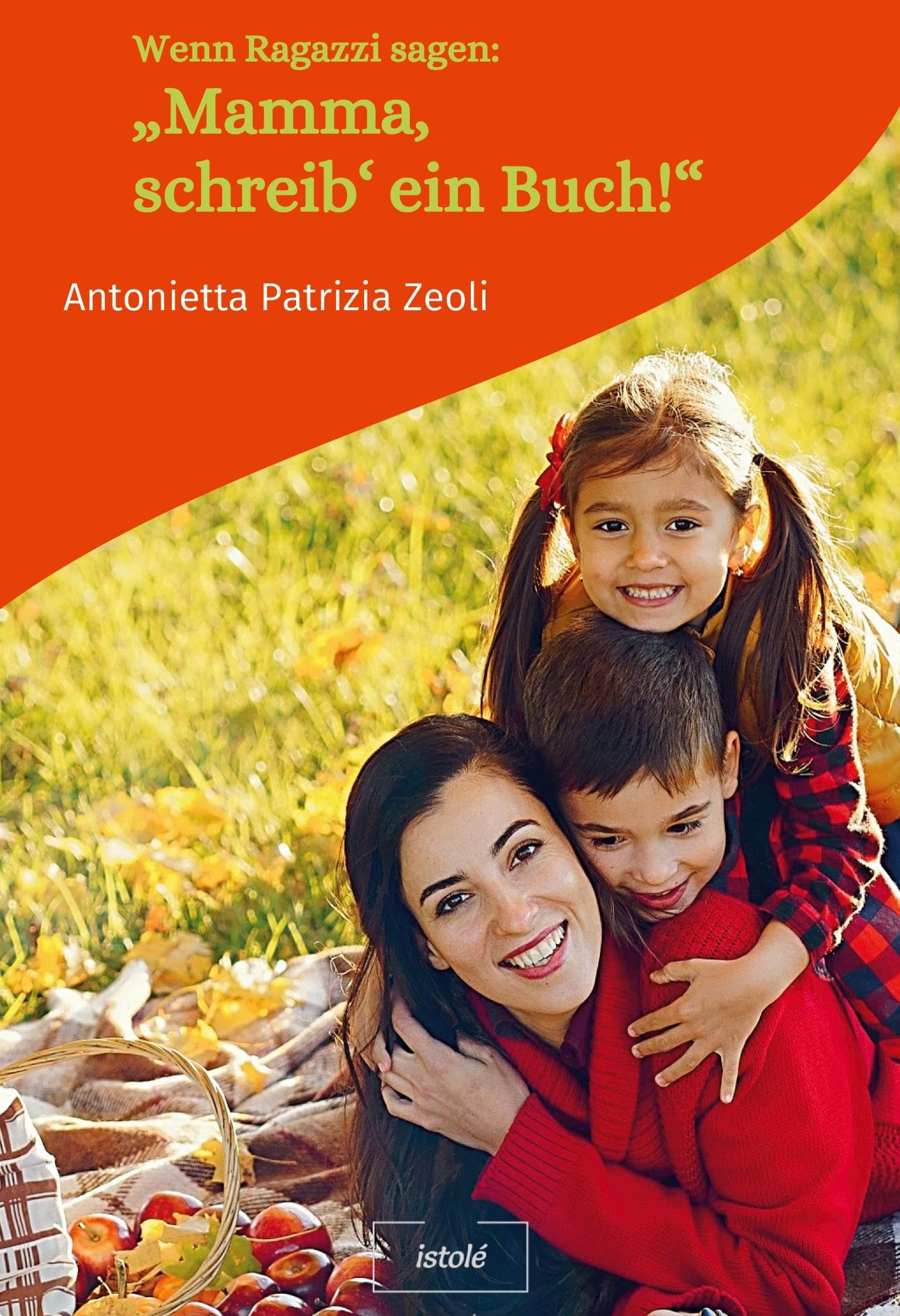 Wenn Ragazzi sagen: "Mamma, schreib' ein Buch!" book