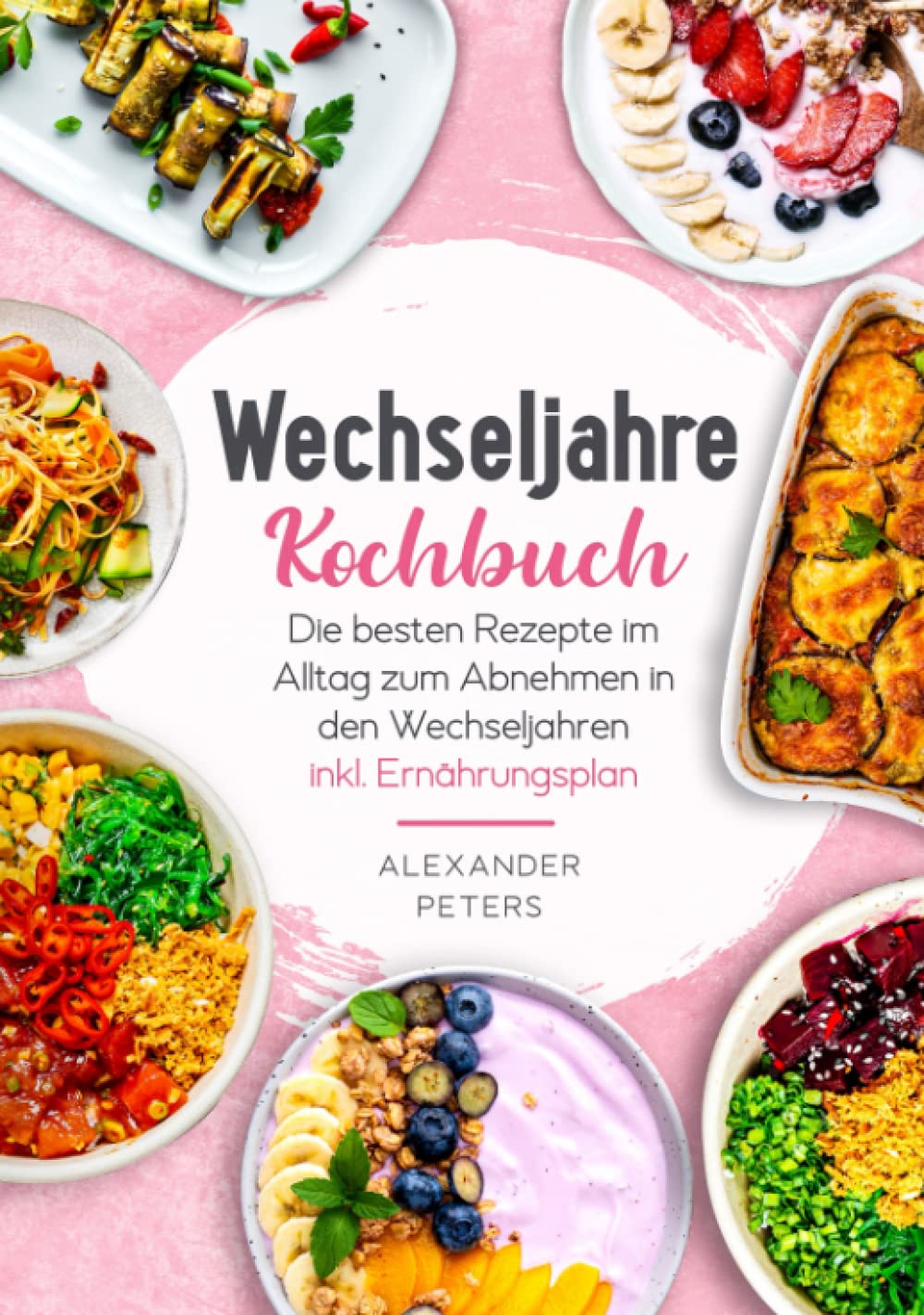 Wechseljahre Kochbuch - Die besten Rezepte im Alltag zum Abnehmen in den Wechseljahren inkl. Ernährungsplan Mathematics