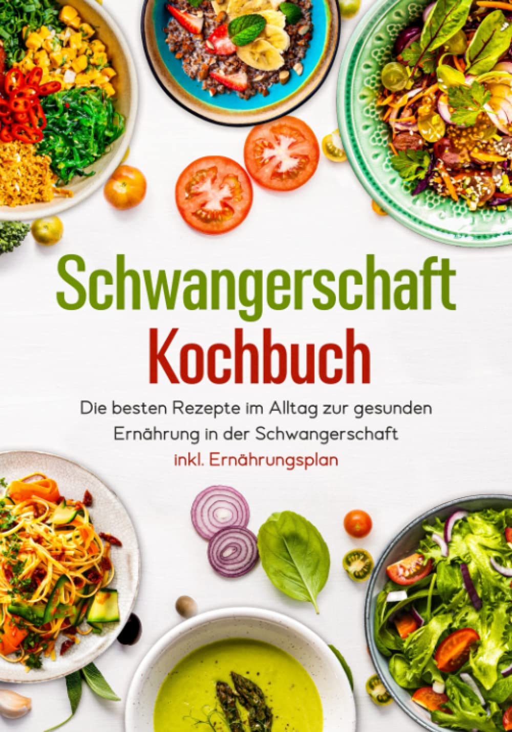 Schwangerschaft Kochbuch - Die besten Rezepte im Alltag zur gesunden Ernährung in der Schwangerschaft inkl. Ernährungsplan Medicine