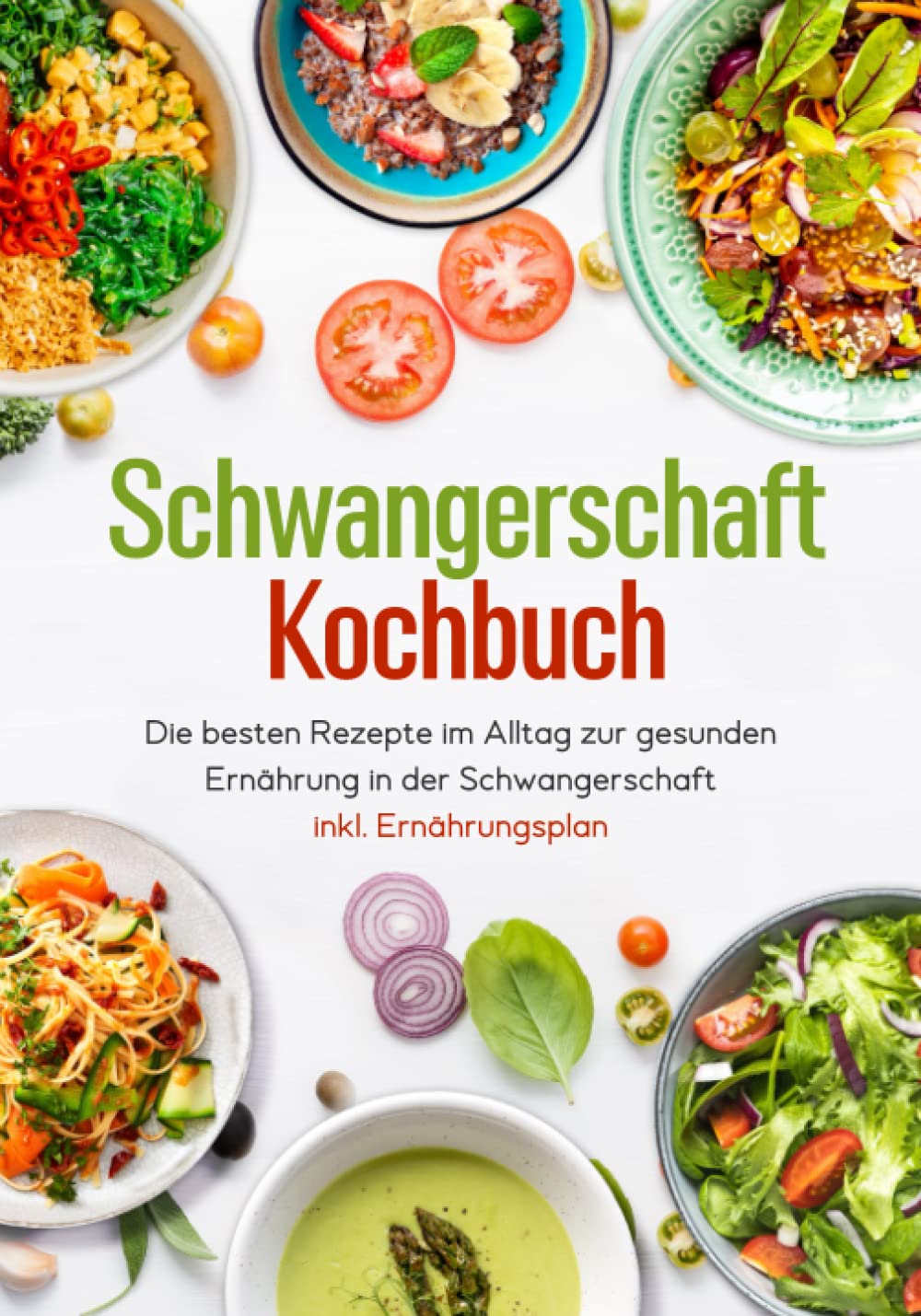 Schwangerschaft Kochbuch - Die besten Rezepte im Alltag zur gesunden Ernährung in der Schwangerschaft inkl. Ernährungsplan Medicine