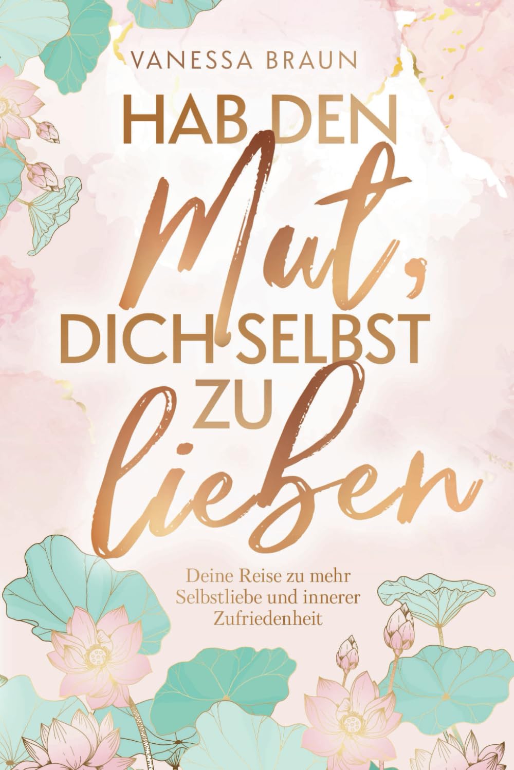 Hab den Mut, dich selbst zu lieben – Deine Reise zu mehr Selbstliebe und innerer Zufriedenheit Business, Finance & Career