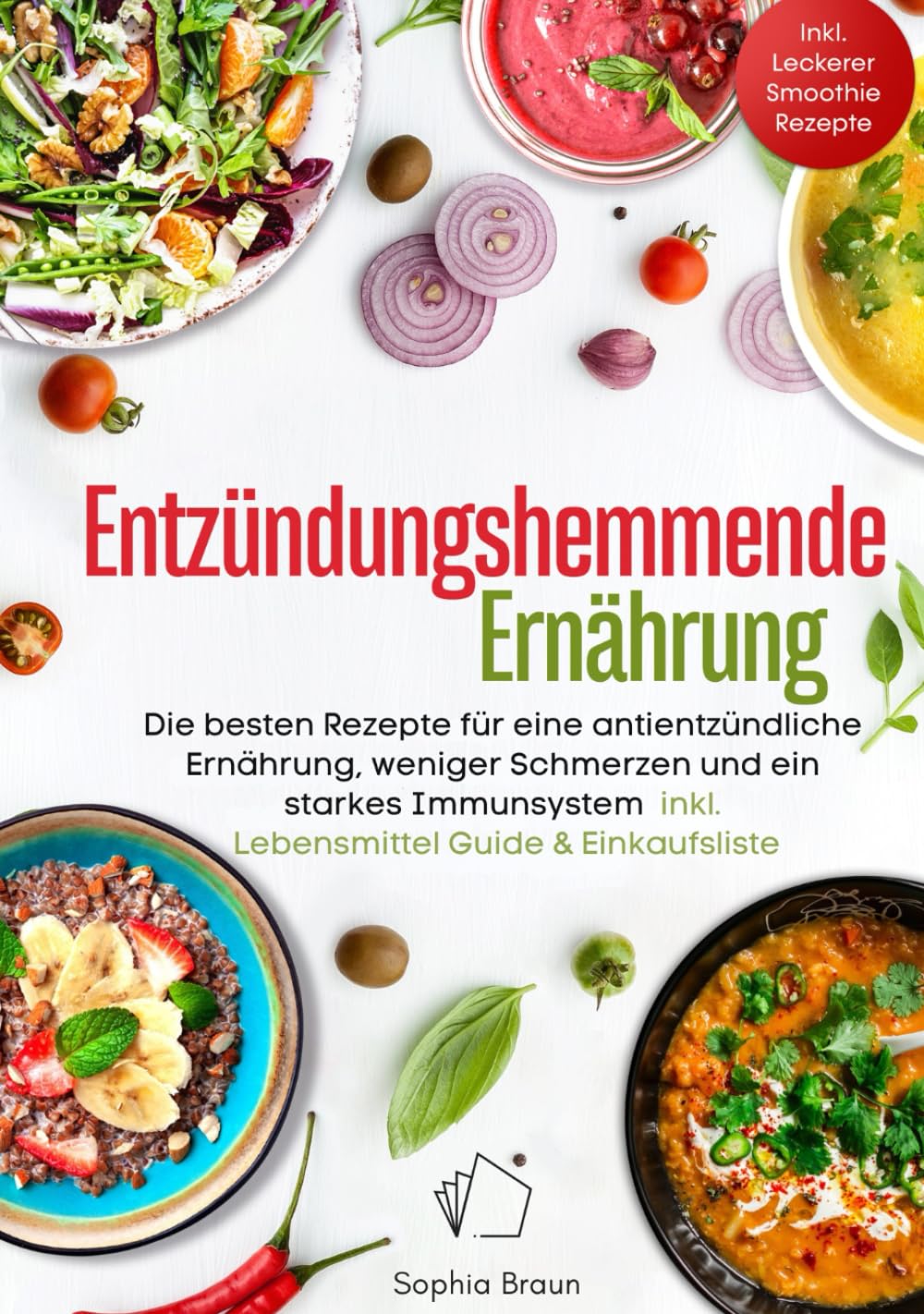 Entzündungshemmende Ernährung – Die besten Rezepte für eine antientzündliche Ernährung, weniger Schmerzen und ein starkes Immunsystem – inkl. Lebensmittel-Guide & Einkaufsliste Medicine