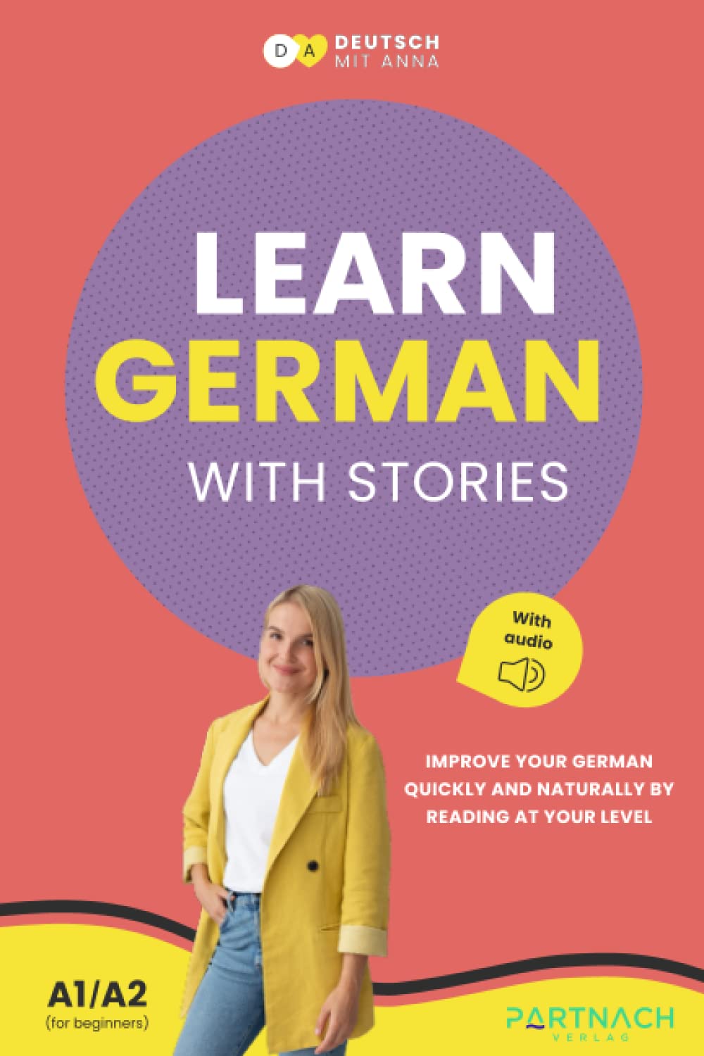 Learn German with Stories for Beginners (A1/A2): Improve your German quickly and naturally by reading at your level (with audiobook) (Deutsche Grammatik endlich verstehen, Band 3) Foreign Languages ​​& Dictionaries