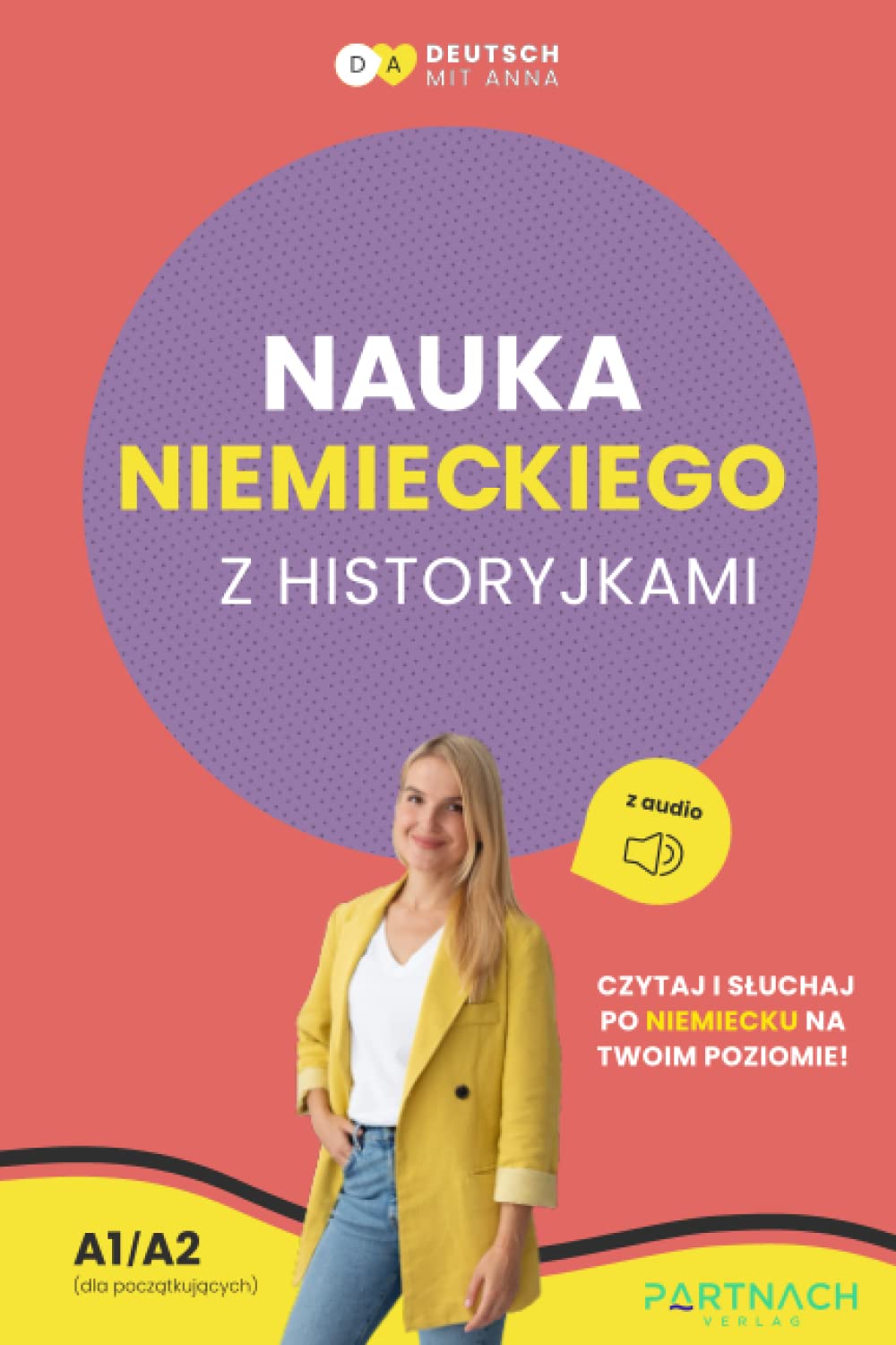 Nauka niemieckiego z historyjkami: Dla początkujących (A1) z audio - ucz się słówek i wymowy jednocześnie - czytaj i słuchaj 13 prostych opowiadań (z ... (Niemiecki dla Polaków / Deutsch für Polen) Foreign Languages ​​& Dictionaries