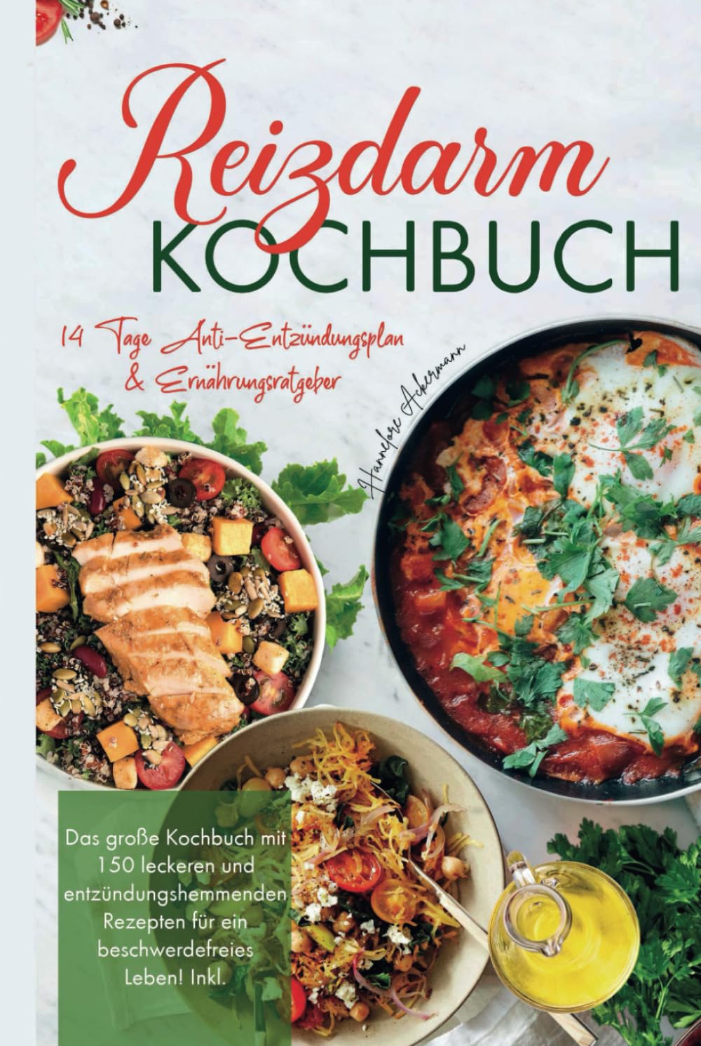 Reizdarm Kochbuch: Das große Kochbuch mit 150 leckeren und entzündungshemmenden Rezepten für ein beschwerdefreies Leben! 14 Tage Anti-Entzündungsplan & Ernährungsratgeber. 2. Auflage Health, Nutrition & Fitness