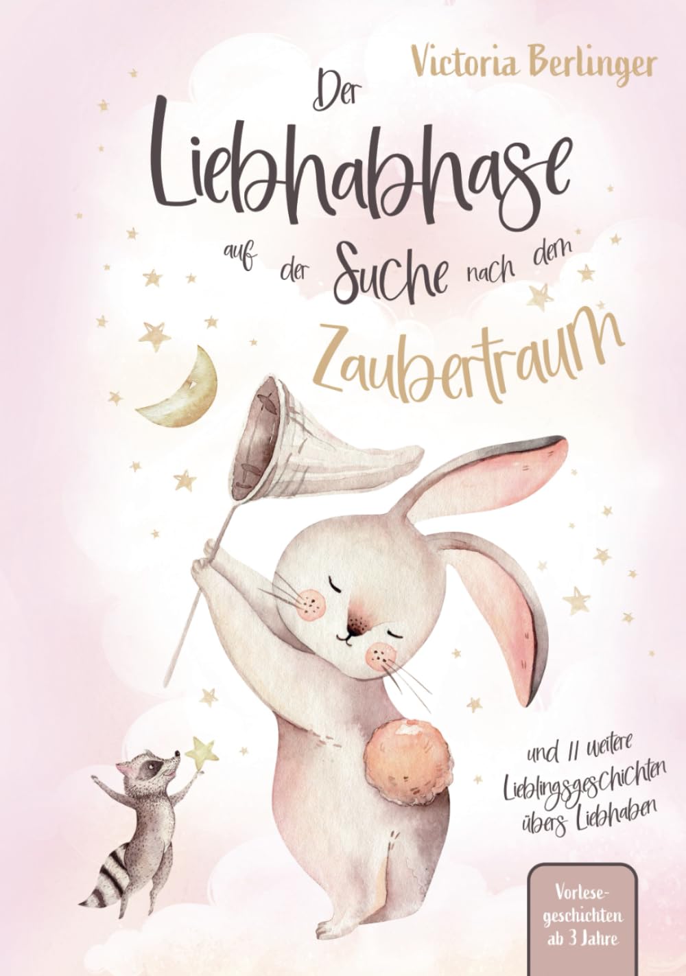 Der Liebhabhase auf der Suche nach dem Zaubertraum: Ein Kinderbuch mit 12 Lieblingsgeschichten übers Liebhaben. Das erste Vorlesebuch ab 3 Jahre mit Vorlesegeschichten für Kinder. Non-fiction