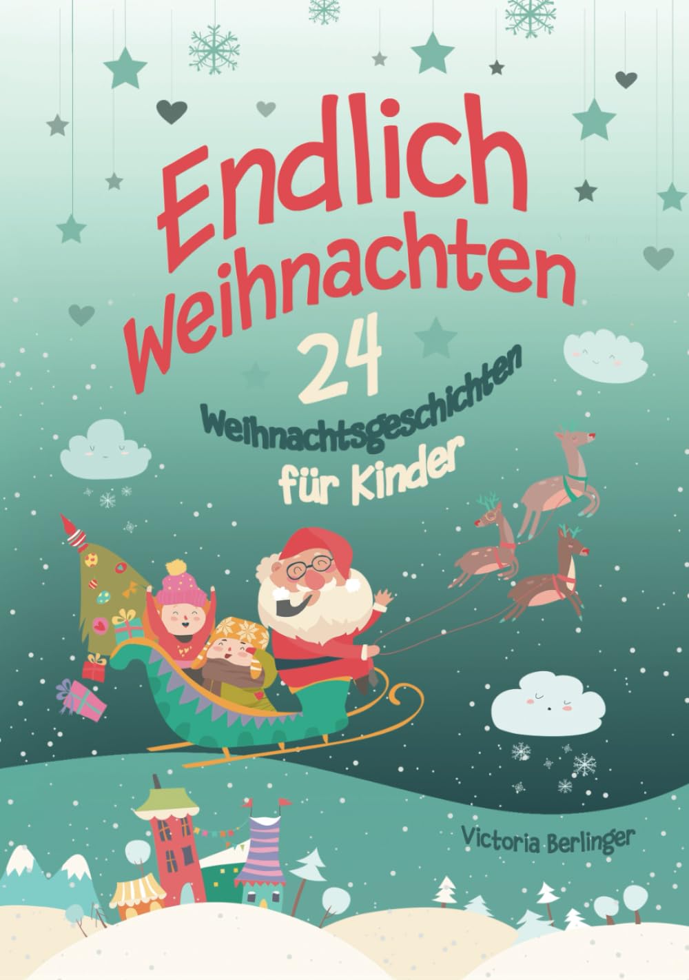 Endlich Weihnachten: 24 Weihnachtsgeschichten für Kinder ab 6 Jahre. Ein Adventskalender- Buch für Erstleser und zum Vorlesen. Kurzgeschichten rund um Weihnachten. Lifestyle