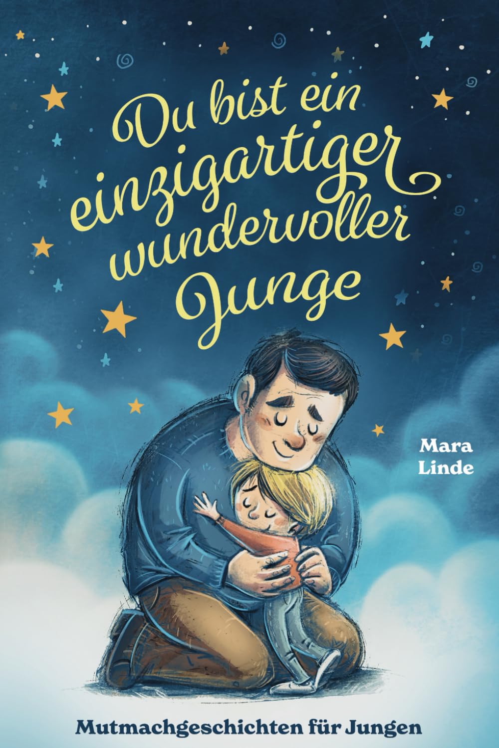 Du bist ein einzigartiger wundervoller Junge!: Mutmachgeschichten für Jungen. Inspirierendes Kinderbuch ab 6 Jahre über Gefühle, Selbstvertrauen und Mut. (So wie du bist!, Band 4) Non-fiction