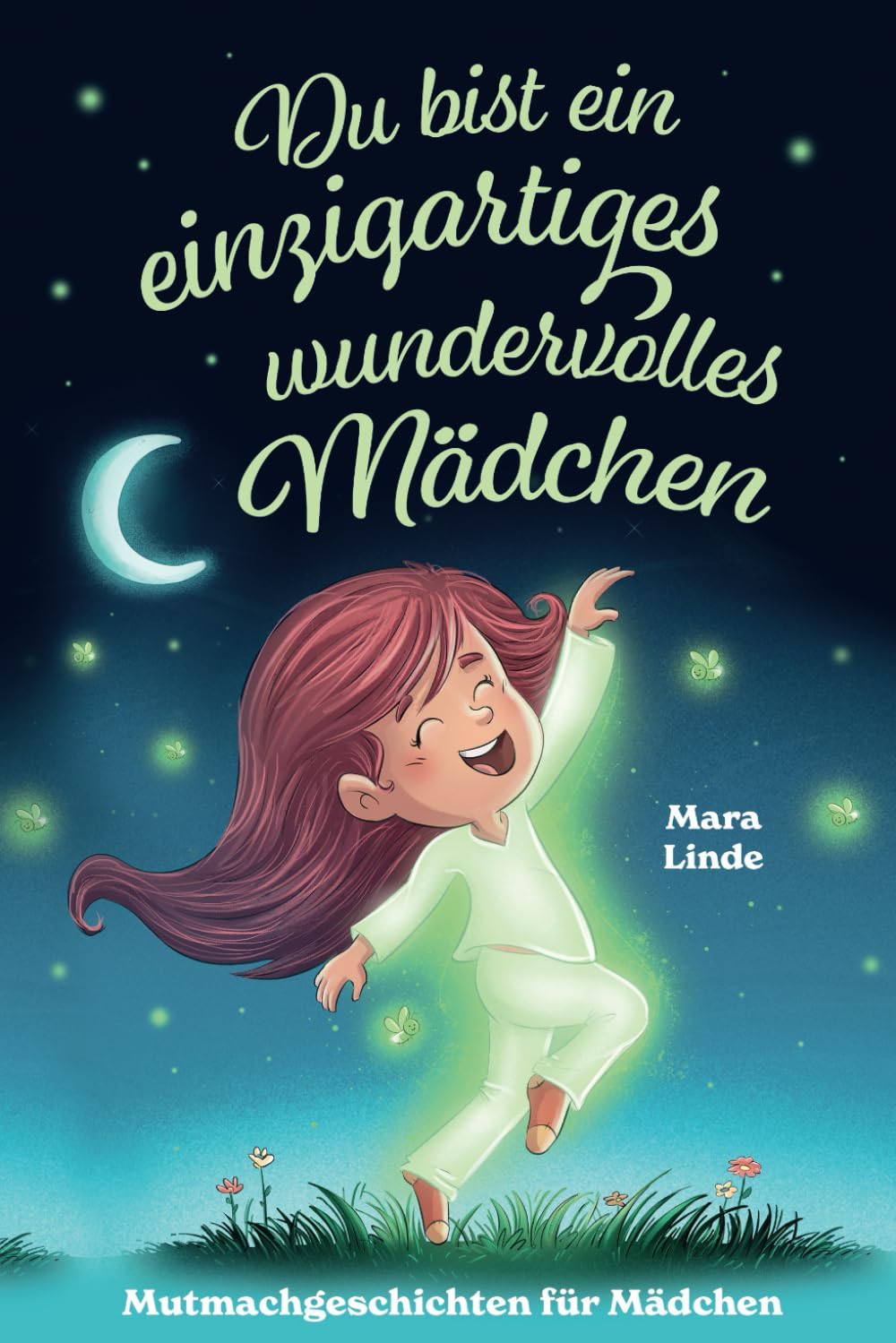 Du bist ein einzigartiges wundervolles Mädchen!: Mutmachgeschichten für Mädchen. Inspirierendes Kinderbuch ab 6 Jahre über Gefühle, Selbstvertrauen ... im Grundschulalter. (So wie du bist!, Band 3) Non-fiction