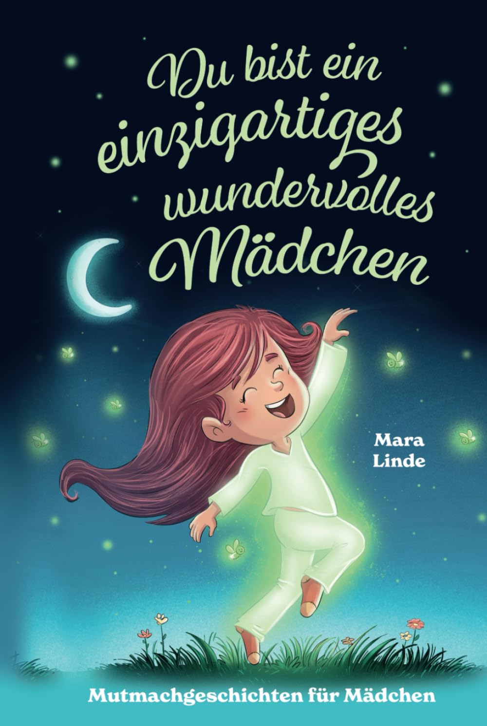 Du bist ein einzigartiges wundervolles Mädchen!: Mutmachgeschichten für Mädchen. Inspirierendes Kinderbuch ab 6 Jahre über Gefühle, Selbstvertrauen ... im Grundschulalter. (So wie du bist!, Band 3) Non-fiction