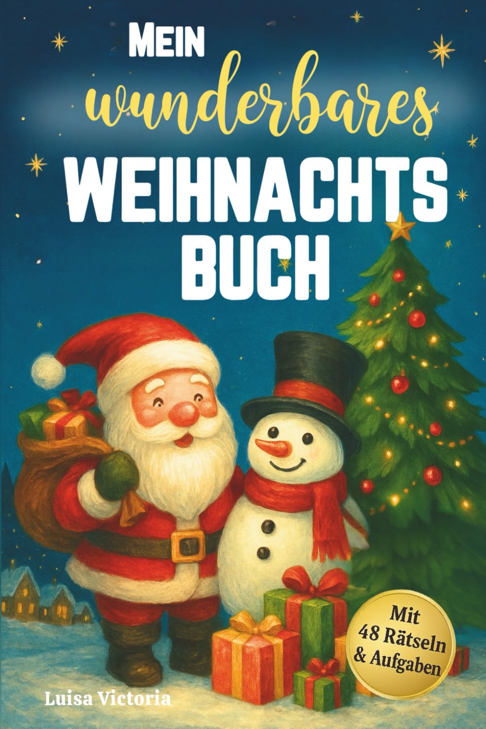 Mein wunderbares Weihnachtsbuch: Die 24 schönsten Weihnachtsgeschichten für Kinder. Adventsgeschichten zum Vorlesen und selbst lesen mit 48 weihnachtlichen Aufgaben und Rätseln! Calendars