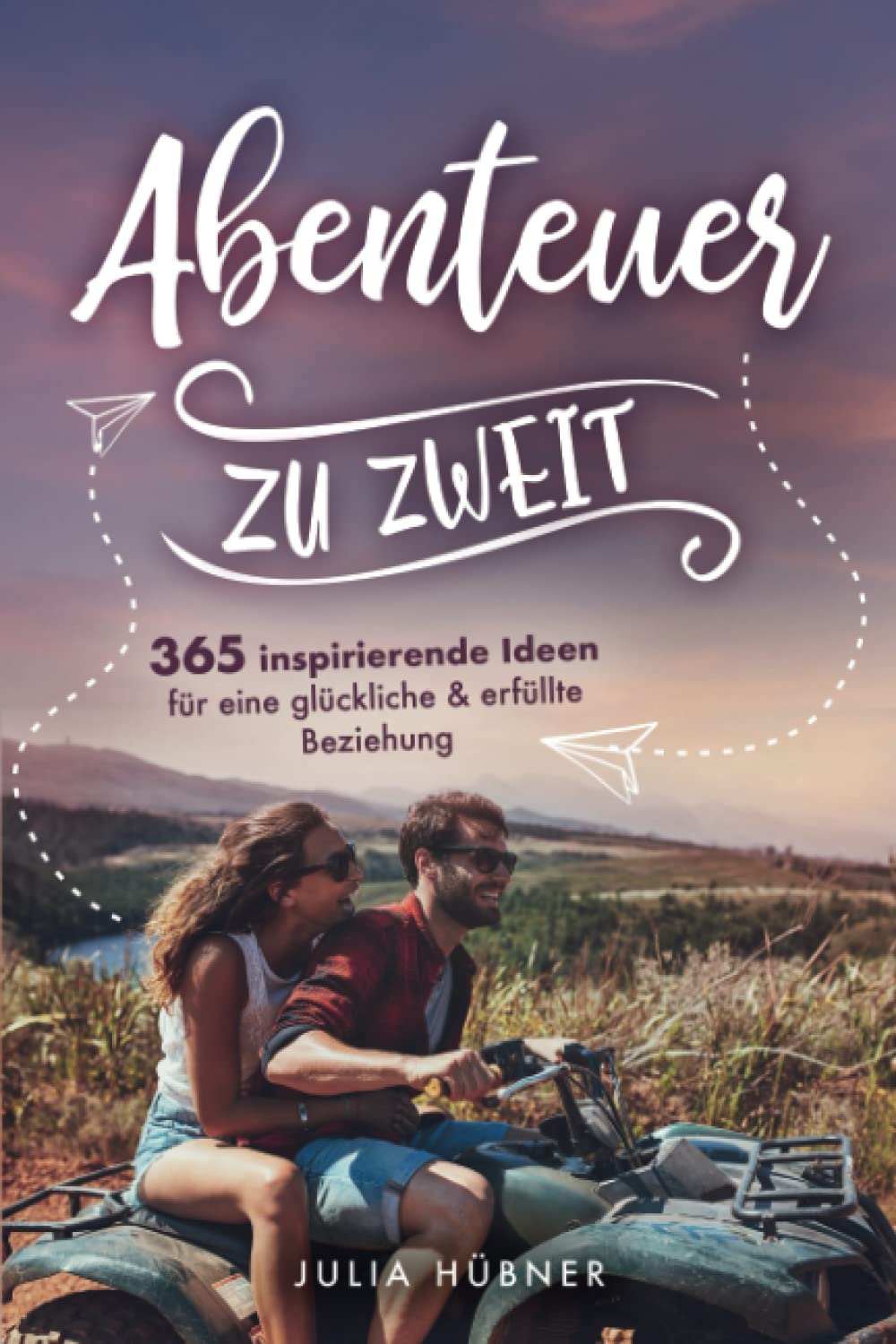 Abenteuer zu zweit! - 365 inspirierende Ideen für eine glückliche & erfüllte Beziehung Lifestyle