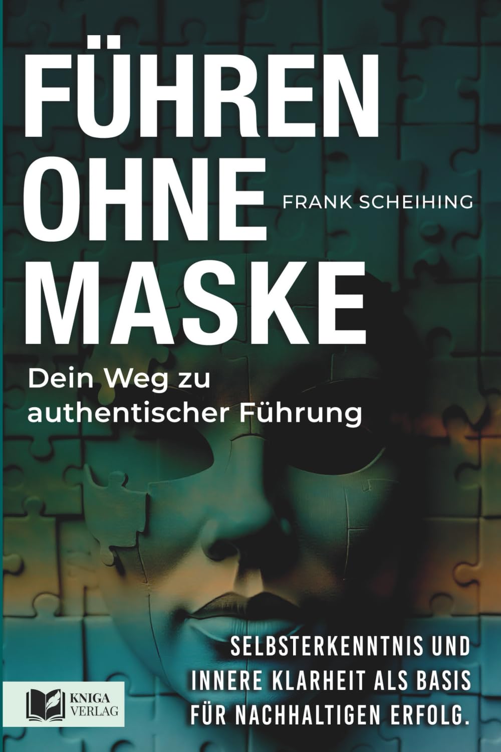 Führen ohne Maske - Dein Weg zu authentischer Führung.: Selbsterkenntnis und innere Klarheit als Basis für nachhaltigen Erfolg. Law