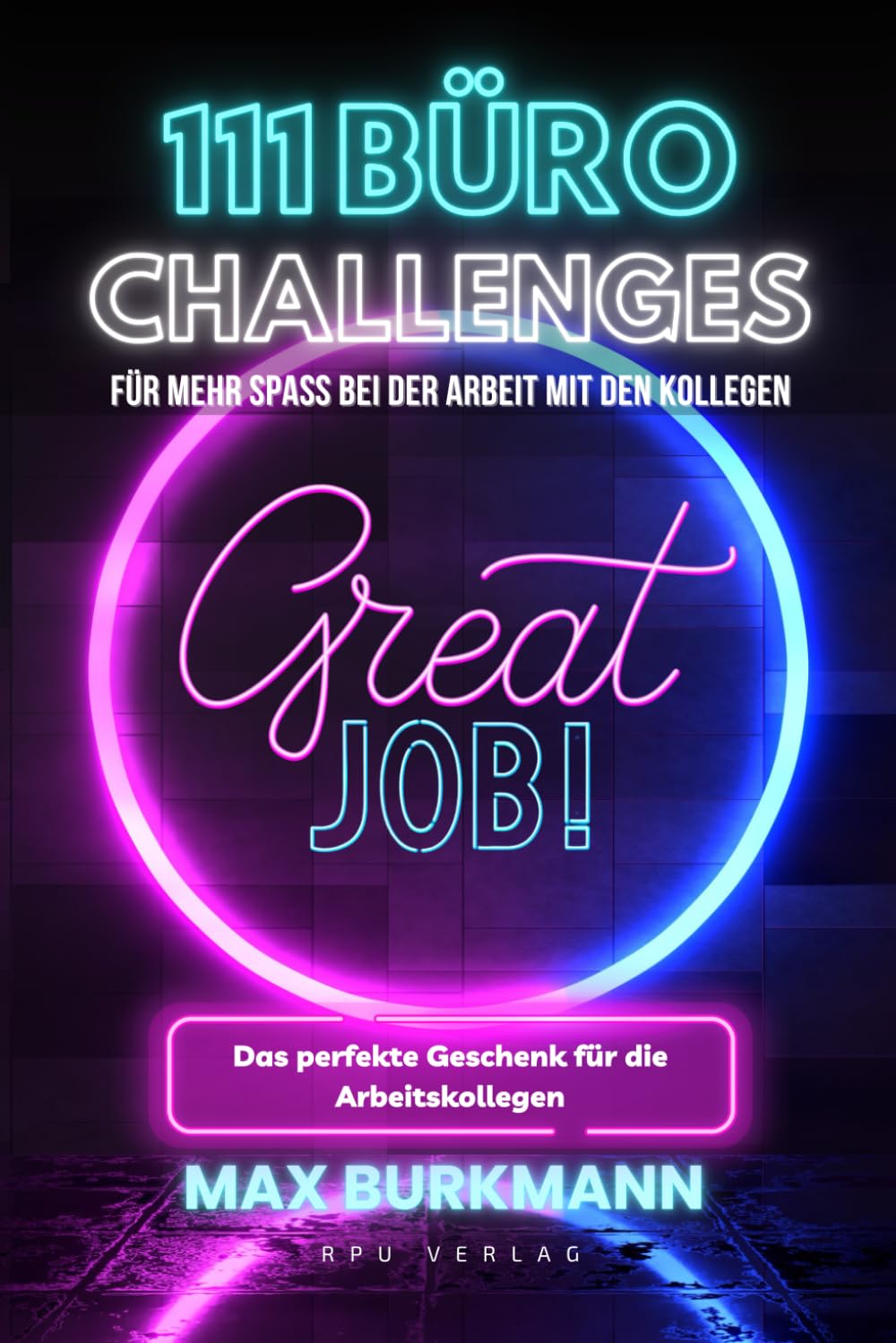 111 Büro Challenges: Für mehr Spaß bei der Arbeit mit den Kollegen - Das perfekte Geschenk für die Arbeitskollegen Business, Finance & Career