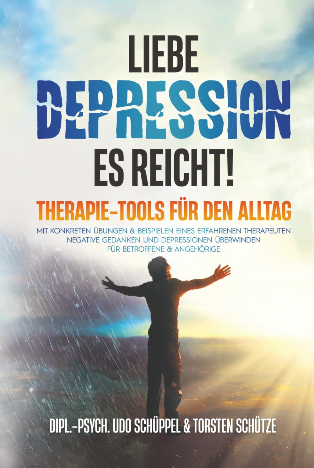 LIEBE DEPRESSION – ES REICHT! Therapie-Tools für den Alltag: Mit konkreten Übungen & Beispielen eines erfahrenen Therapeuten negative Gedanken und Depressionen überwinden I für Betroffene & Angehörige Medicine